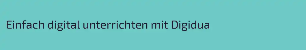 Einfach digital unterrichten mit Digidua